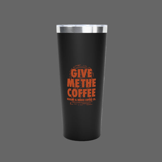 Give Me The Coffee Tumbler — 22oz