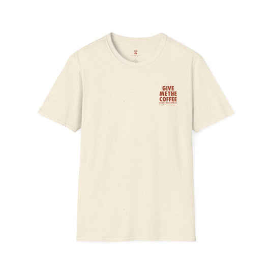Give Me The Coffee Tee